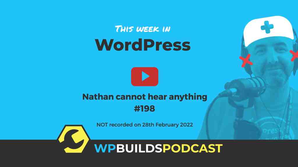 This Week in WordPress #198 - WP Builds Podcast