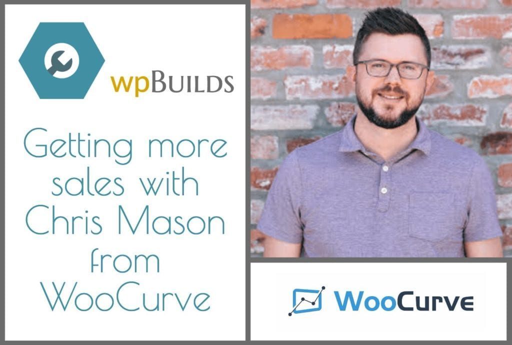 Getting more sales with Chris Mason from WooCurve
