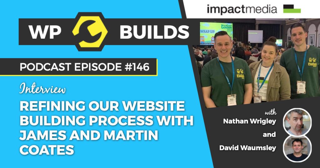146 – Refining our website building process with James and Martin Coates