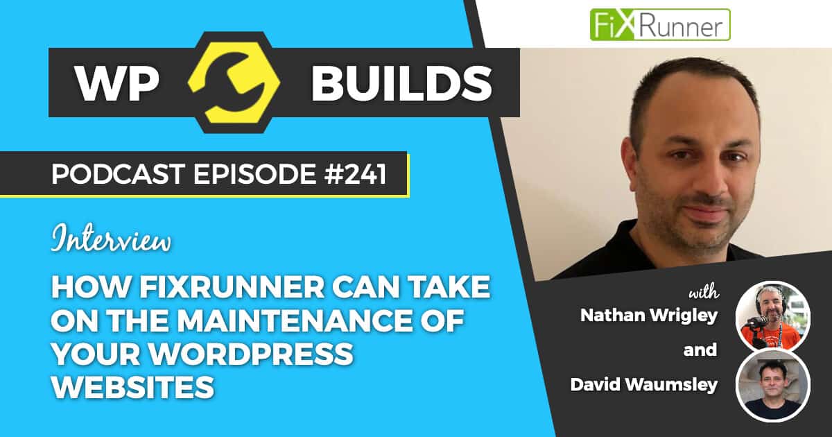 241 – How FixRunner can take on the maintenance of your WordPress websites