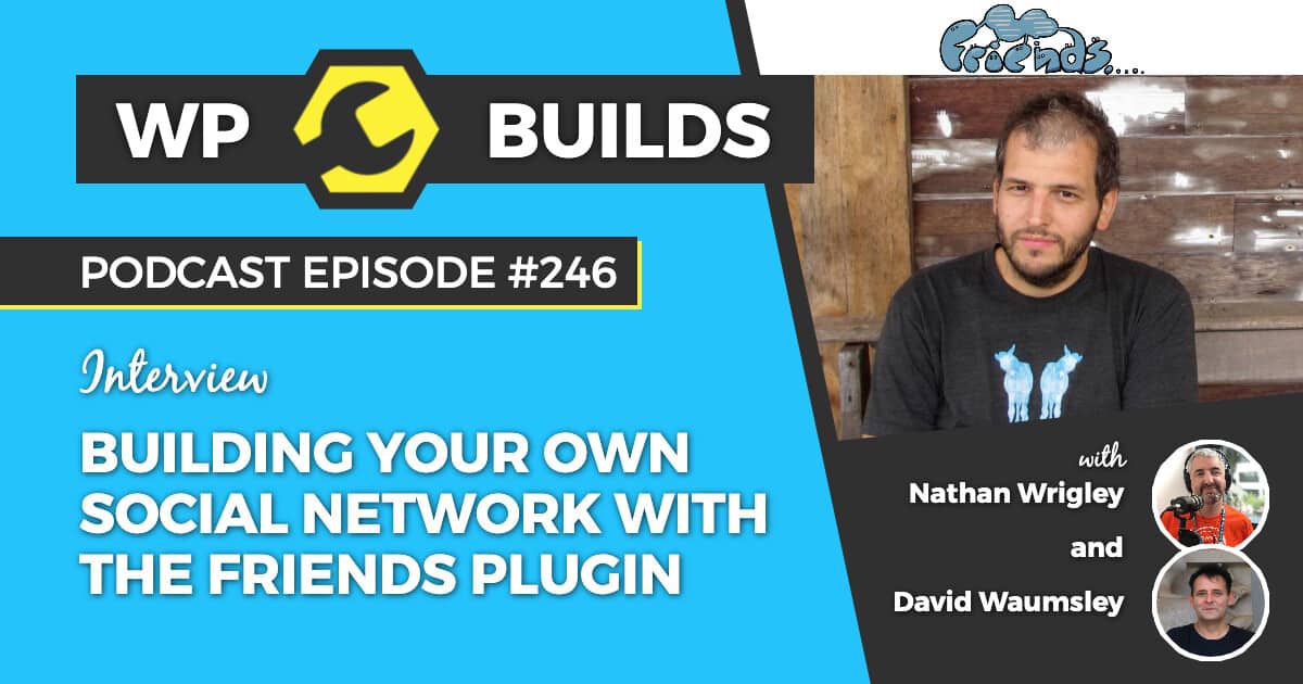246 – Building your own social network with the Friends plugin